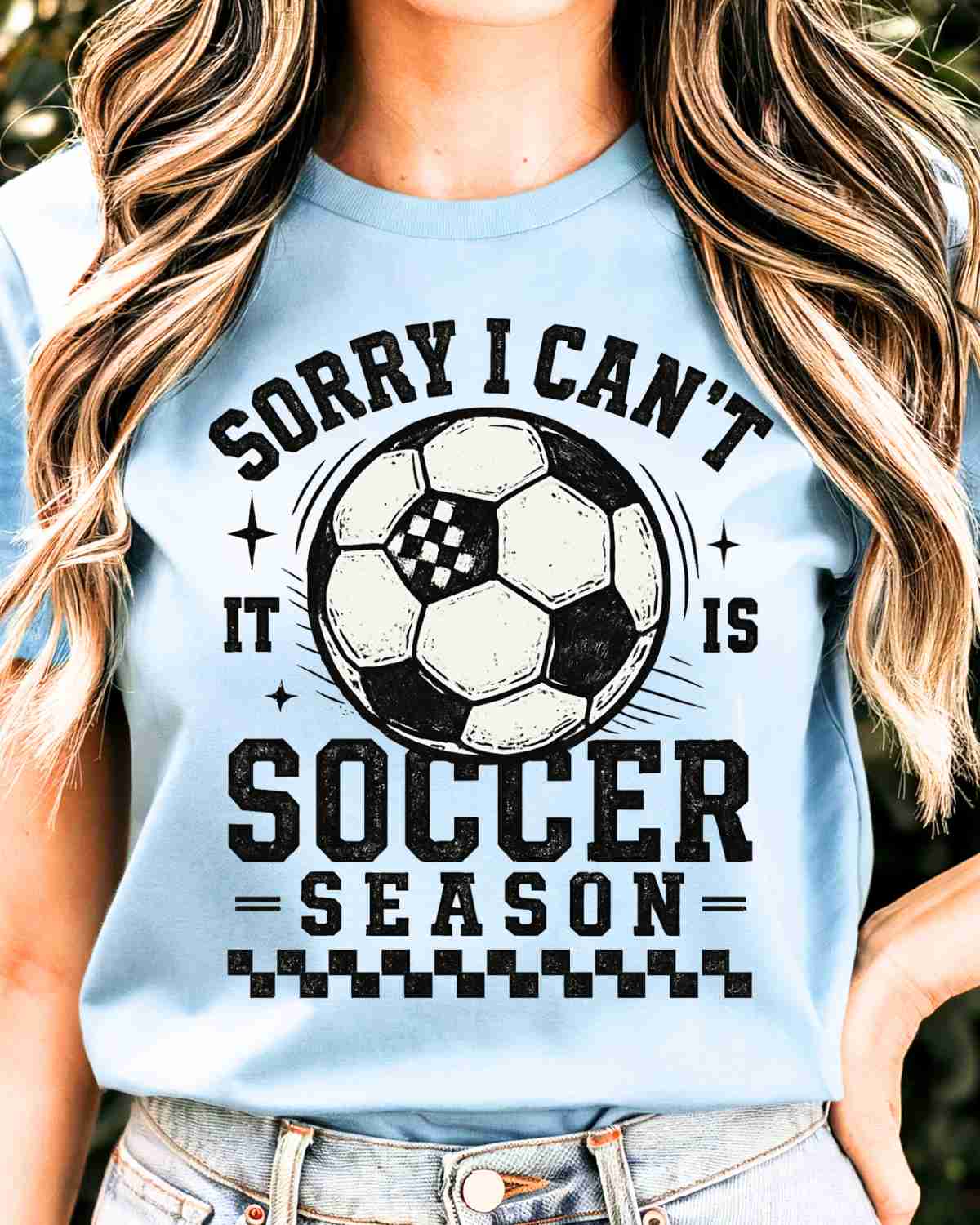 Sorry I Can't It's Soccer Season DTF Transfer