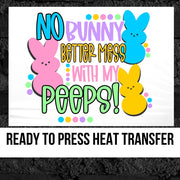 No Bunny Better Mess with My Peeps DTF Transfer