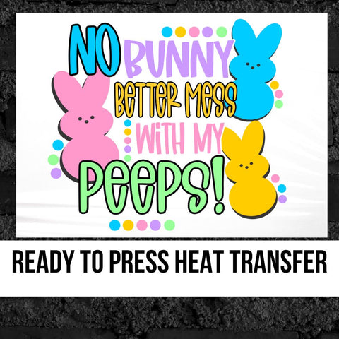No Bunny Better Mess with My Peeps DTF Transfer