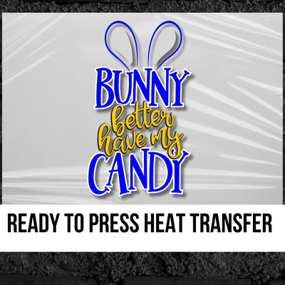 Bunny better have my Candy Boy DTF Transfer