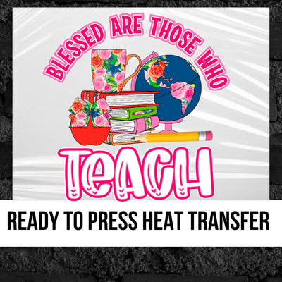 Blessed Are Those Who Teach DTF Transfer