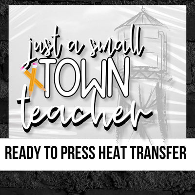 Just a Small Town Teacher DTF Transfer