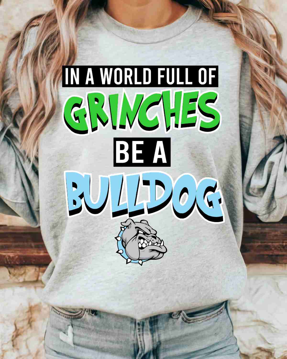 In a World full of Grinches be a Bulldog  DTF Transfer