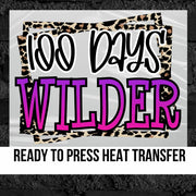 100 Days Wilder DTF Transfer