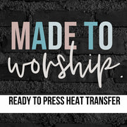 Made to Worship DTF Transfer