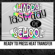 Happy Last Day of School DTF Transfer