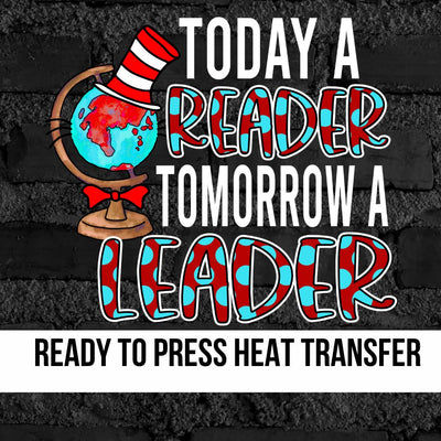 Today a Reader Tomorrow a Leader DTF Transfer