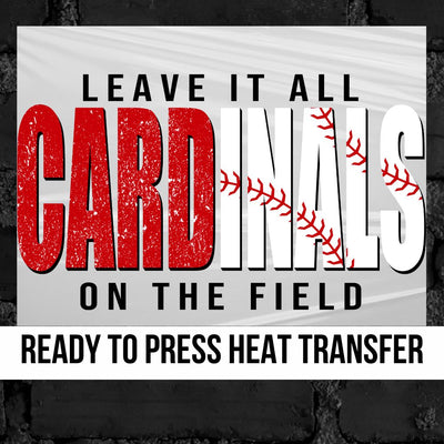 Cardinals Baseball Leave it on the Field DTF Transfer