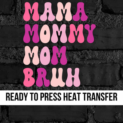 Mama Mommy Mom Bruh Transfer