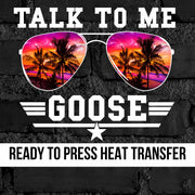Talk to Me Goose DTF Transfer