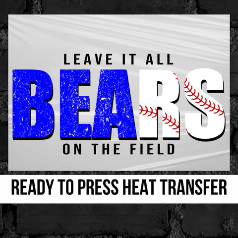 Bears Baseball Leave it on the Field DTF Transfer