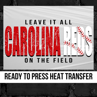 Carolina Reds Baseball Leave it on the Field DTF Transfer