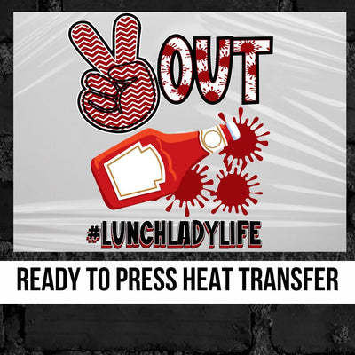 Peace Out Ketchup #lunchladylife Transfer