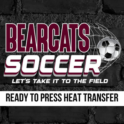 Bearcats Soccer Take it to the Field DTF Transfer