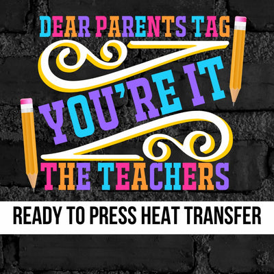 Dear Parents Tag Your It DTF Transfer