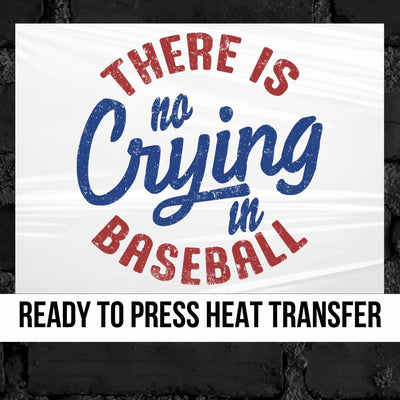 There is No Crying in Baseball DTF Transfer