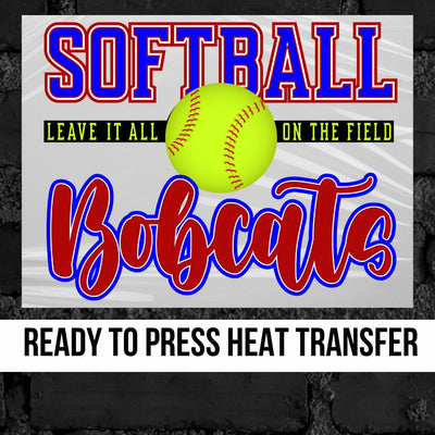 Bobcats Softball Leave it on the Field DTF Transfer