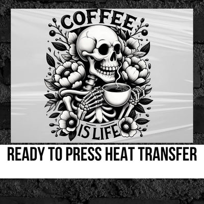 Skulls Coffee is Life DTF Transfer