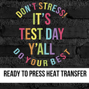 Don't Stress It's Test Day DTF Transfer