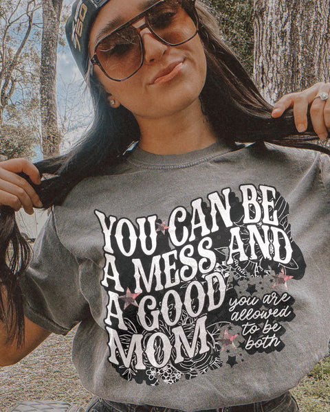 You Can Be a Mess and a Good Mom DTF Transfer