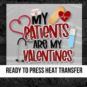My Patients are my Valentines DTF Transfer