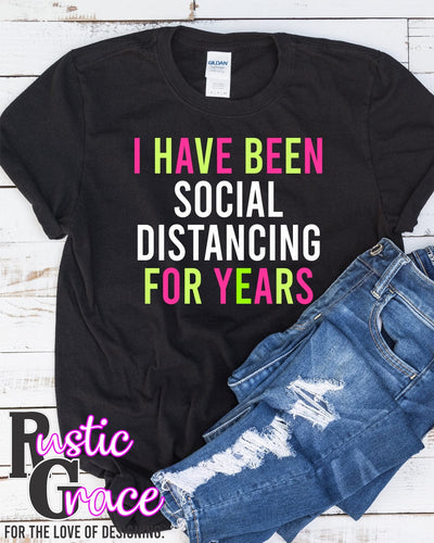 I have been social distancing for years transfer - Rustic Grace Heat Transfer Company