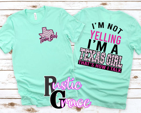 I'm Not Yelling I'm a Texas Girl Transfer - Rustic Grace Heat Transfer Company