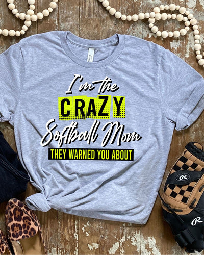 I'm the Crazy Softball Mom Transfer - Rustic Grace Heat Transfer Company