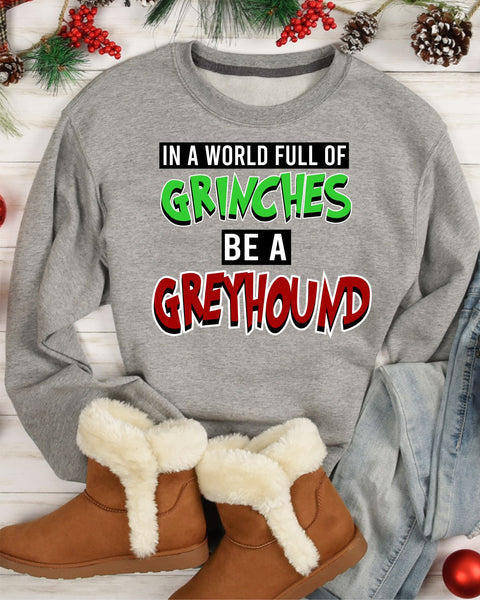 In a World full of Grinches be a Greyhound Transfer - Rustic Grace Heat Transfer Company