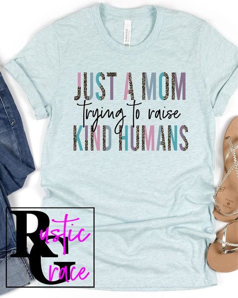Just a Mom Trying to Raise Kind Humans Transfer - Rustic Grace Heat Transfer Company