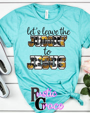 Let's Leave the Judgin' to Jesus Transfer - Rustic Grace Heat Transfer Company