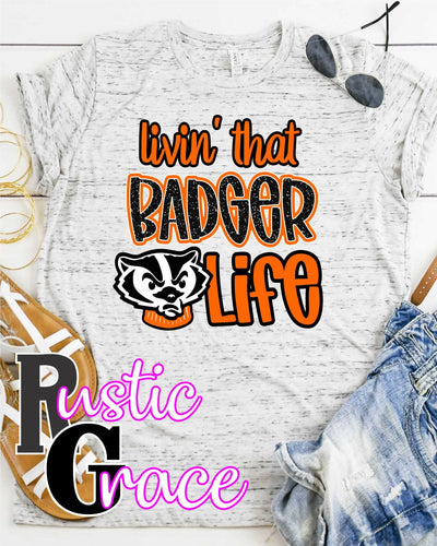 Livin' that Badger Life Transfer - Rustic Grace Heat Transfer Company