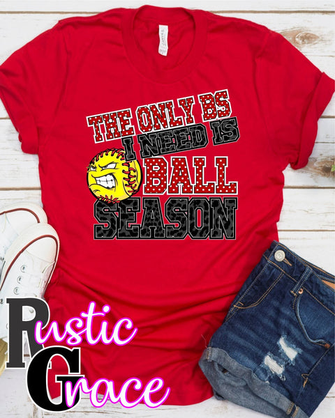 Rustic Grace Boutique Transfers The Only BS I need is Ball Season Transfer heat transfers vinyl transfers iron on transfers screenprint transfer sublimation transfer dtf transfers digital laser transfers white toner transfers heat press transfers
