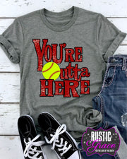 Rustic Grace Boutique Transfers HTV Transfer / Adult Your Outta Here Softball Transfer heat transfers vinyl transfers iron on transfers screenprint transfer sublimation transfer dtf transfers digital laser transfers white toner transfers heat press transfers